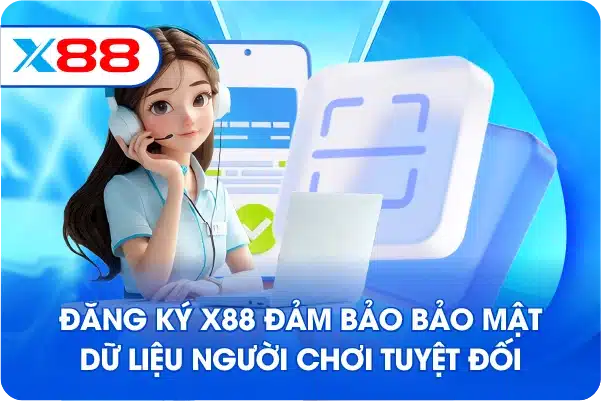 Đăng ký X88 đảm bảo bảo mật dữ liệu người chơi tuyệt đối