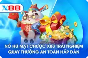 Nổ hũ mạt chược X88 trải nghiệm quay thưởng an toàn hấp dẫn